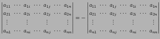 $\displaystyle \begin{vmatrix}a_{11}\! & \!\cdots\! & \!a_{1i}\! & \!\cdots\! & ...
...\! & \!a_{nj}\! & \!\cdots\! & \!a_{ni}\! & \!\cdots\! & \!a_{nn} \end{vmatrix}$