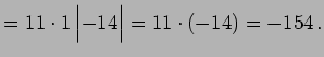 $\displaystyle = 11\cdot1 \begin{vmatrix}-14 \end{vmatrix}= 11\cdot(-14)= -154\,.$