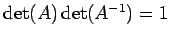 $ \det(A)\det(A^{-1})=1$