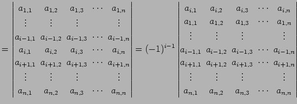 $\displaystyle = \begin{vmatrix}a_{1,1}\! & \!a_{1,2}\! & \!a_{1,3}\! & \!\cdots...
...\\ a_{n,1}\! & \!a_{n,2}\! & \!a_{n,3}\! & \!\cdots\! & \!a_{n,n} \end{vmatrix}$