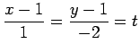 $\displaystyle \frac{x-1}{1}= \frac{y-1}{-2}=t$