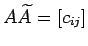 $ A\widetilde{A}=[c_{ij}]$