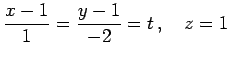 $\displaystyle \frac{x-1}{1}= \frac{y-1}{-2}=t\,,\quad z=1$