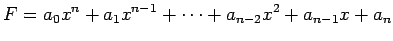 $\displaystyle F=a_{0}x^{n}+a_{1}x^{n-1}+\cdots+a_{n-2}x^2+a_{n-1}x+a_{n}$