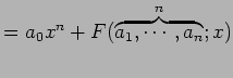 $\displaystyle = a_{0}x^{n} +F(\overbrace{a_{1},\cdots,a_{n}}^{n};x)$