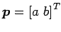 $ \vec{p}={[a\,\,b]}^{T}$