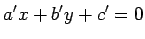 $\displaystyle a'x+b'y+c'=0$