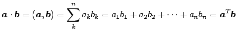 $\displaystyle \vec{a}\cdot\vec{b}= (\vec{a},\vec{b})= \sum_{k}^{n}a_{k}b_{k}= a_{1}b_{1}+a_{2}b_{2}+\cdots+a_{n}b_{n}= {\vec{a}}^{T}\vec{b}$