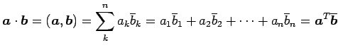 $\displaystyle \vec{a}\cdot\vec{b}= (\vec{a},\vec{b})= \sum_{k}^{n}a_{k}\overlin...
...\overline{b}_{2}+\cdots+ a_{n}\overline{b}_{n}= {\vec{a}}^{T}\overline{\vec{b}}$