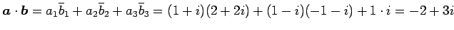 $\displaystyle \vec{a}\cdot\vec{b}= a_{1}\overline{b}_{1}+ a_{2}\overline{b}_{2}+ a_{3}\overline{b}_{3}= (1+i)(2+2i)+(1-i)(-1-i)+1\cdot i=-2+3i$