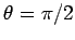 $ \theta=\pi/2$