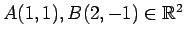 $ A(1,1),B(2,-1)\in\mathbb{R}^{2}$