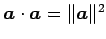 $ \vec{a}\cdot\vec{a}=\Vert\vec{a}\Vert^2$