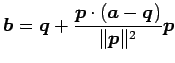 $\displaystyle \vec{b}=\vec{q}+ \frac{\vec{p}\cdot(\vec{a}-\vec{q})} {\Vert\vec{p}\Vert^2} \vec{p}$