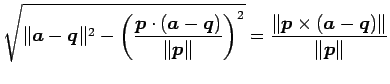 $\displaystyle \sqrt{ \Vert\vec{a}-\vec{q}\Vert^2- \left(\frac{\vec{p}\cdot(\vec...
...\right)^2}= \frac{\Vert\vec{p}\times(\vec{a}-\vec{q})\Vert} {\Vert\vec{p}\Vert}$