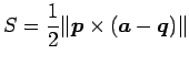 $\displaystyle S=\frac{1}{2} \Vert\vec{p}\times(\vec{a}-\vec{q})\Vert$