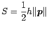 $\displaystyle S=\frac{1}{2}h\Vert\vec{p}\Vert$