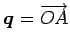 $ \vec{q}=\overrightarrow{OA}$