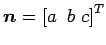 $ \vec{n}={[a\,\,\,b\,\,c]}^{T}$