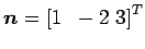 $ \vec{n}={[1\,\,\,-2\,\,3]}^{T}$