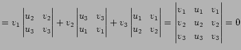 $\displaystyle = v_{1} \begin{vmatrix}u_{2} & v_{2} \\ u_{3} & v_{3} \end{vmatri...
..._{1} & v_{1} \\ v_{2} & u_{2} & v_{2} \\ v_{3} & u_{3} & v_{3} \end{vmatrix}= 0$