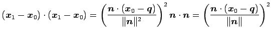 $\displaystyle (\vec{x}_{1}-\vec{x}_{0})\cdot(\vec{x}_{1}-\vec{x}_{0})= \left( \...
...}= \left( \frac{\vec{n}\cdot(\vec{x}_{0}-\vec{q})}{\Vert\vec{n}\Vert} \right)^2$