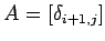 $ A=[\delta_{i+1,j}]$