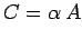 $\displaystyle C=\alpha\,A$