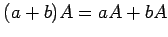 $ (a+b)A=aA+bA$