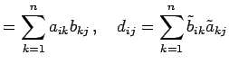 $\displaystyle =\sum_{k=1}^{n}a_{ik}b_{kj}\,,\quad d_{ij}=\sum_{k=1}^{n}\tilde{b}_{ik}\tilde{a}_{kj}$