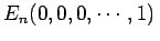 $\displaystyle E_{n}(0,0,0,\cdots,1)\,$