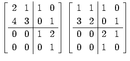 $\displaystyle \left[\begin{array}{cc\vert cc} 2 & 1 & 1 & 0 \\ 4 & 3 & 0 & 1 \\...
...\\ 3 & 2 & 0 & 1 \\ \hline 0 & 0 & 2 & 1 \\ 0 & 0 & 1 & 0 \\ \end{array}\right]$