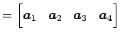 $\displaystyle = \begin{bmatrix}\vec{a}_{1} & \vec{a}_{2} & \vec{a}_{3} & \vec{a}_{4} \end{bmatrix}$