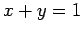 $\displaystyle x+y=1$