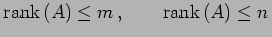 $\displaystyle \mathrm{rank}\,(A)\le m\,, \qquad \mathrm{rank}\,(A)\le n\,$