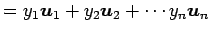 $\displaystyle = y_{1}\vec{u}_{1}+ y_{2}\vec{u}_{2}+ \cdots y_{n}\vec{u}_{n}$