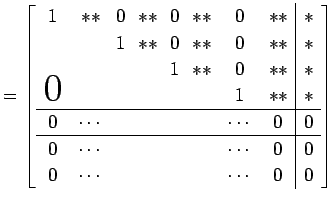 $\displaystyle = \left[\begin{array}{cccccccc\vert c} \!1\! & ** & \!0\! & ** & ...
... & & &&& \cdots & 0 & 0 \\ 0 & \cdots & & &&& \cdots & 0 & 0 \end{array}\right]$