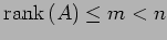 $\displaystyle \mathrm{rank}\,(A)\leq m < n$