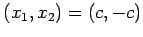 $ (x_{1},x_{2})=(c,-c)$