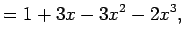 $\displaystyle =1+3x-3x^2-2x^3,$