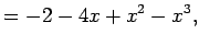 $\displaystyle =-2-4x+x^2-x^3,$