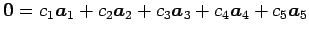 $\displaystyle \vec{0}= c_1\vec{a}_1+ c_2\vec{a}_2+ c_3\vec{a}_3+ c_4\vec{a}_4+ c_5\vec{a}_5$