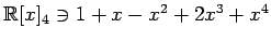 $ \mathbb{R}[x]_4\ni 1+x-x^2+2x^3+x^4$