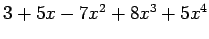 $ 3+5x-7x^2+8x^3+5x^4$