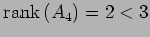 $ \mathrm{rank}\,(A_4)=2<3$