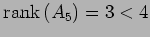 $ \mathrm{rank}\,(A_5)=3<4$