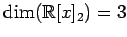 $ \dim(\mathbb{R}[x]_2)=3$