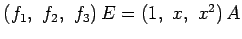 $ \left(f_1,\,\,
f_2,\,\,
f_3\right)E=
\left(1,\,\,
x,\,\,
x^2\right)A$