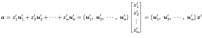 $\displaystyle \vec{a}= x'_{1}\vec{u}'_{1}+ x'_{2}\vec{u}'_{2}+ \cdots+ x'_{n}\v...
...eft(\vec{u}'_{1},\,\, \vec{u}'_{2},\,\, \cdots,\,\, \vec{u}'_{n}\right)\vec{x}'$