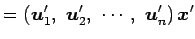 $\displaystyle = \left(\vec{u}'_{1},\,\, \vec{u}'_{2},\,\, \cdots,\,\, \vec{u}'_{n}\right)\vec{x}'$